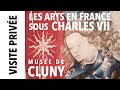 Visite prive les arts en france sous charles vii au muse de cluny