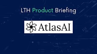 LTH Product Briefing - AtlasAI