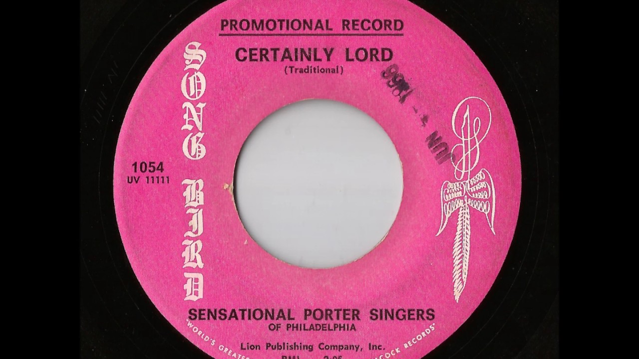 Sensational Porter Singers Of Philadelphia - Certainly Lord (Song Bird)