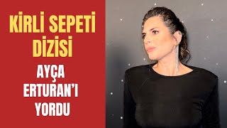 Kirli Sepeti Dizisi Ayça Erturanı Yordu