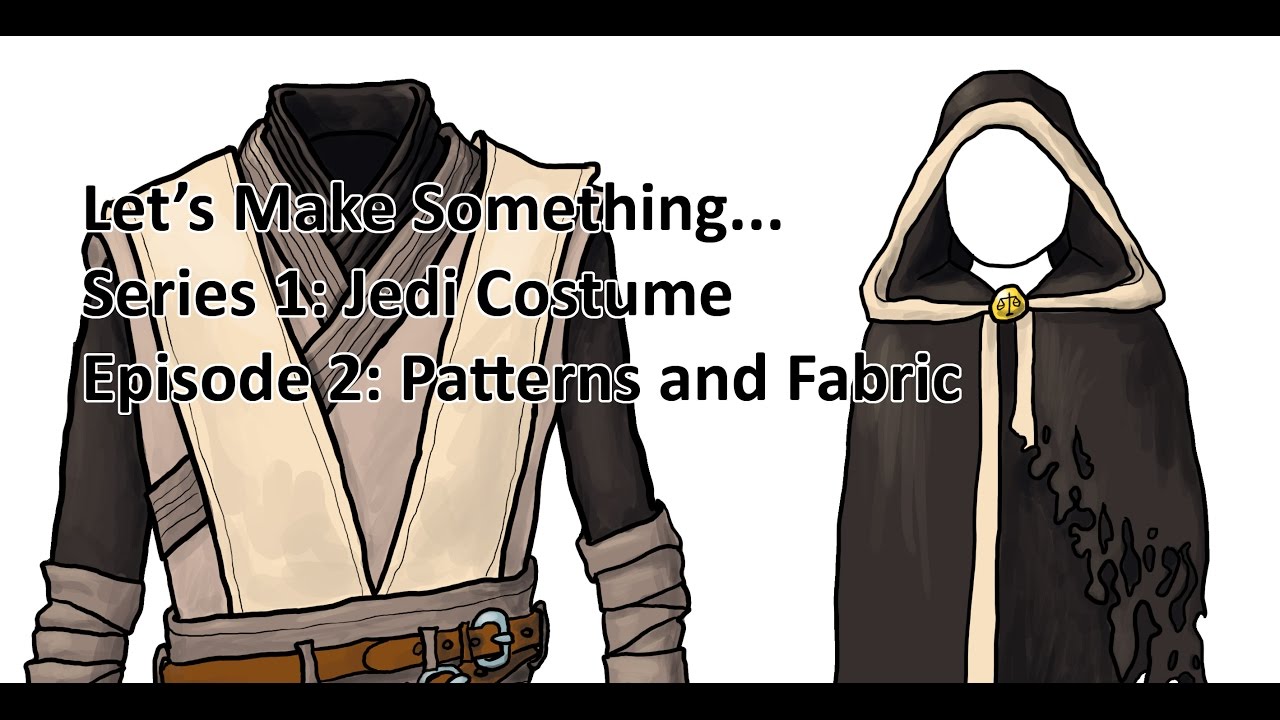 Let's Make Something: Jedi Costume - Ep 2