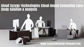 Cloud Syzygy Technologies Cloud Based Computing Ivey Case Study Solution & Analysis