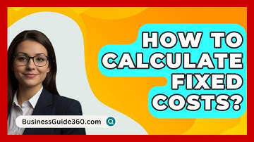 How To Calculate Fixed Costs? - BusinessGuide360.com