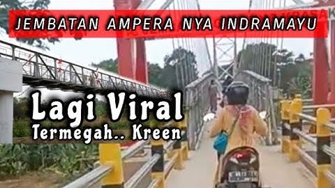 JEMBATAN GANTUNG KRASAK AMPERANYA INDRAMAYU