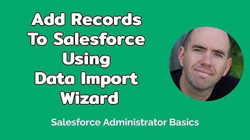How To Add New Records To Salesforce Using Data Import Wizard (3 mins)