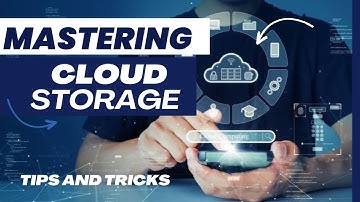 Mastering Cloud Storage: Tips & Tricks