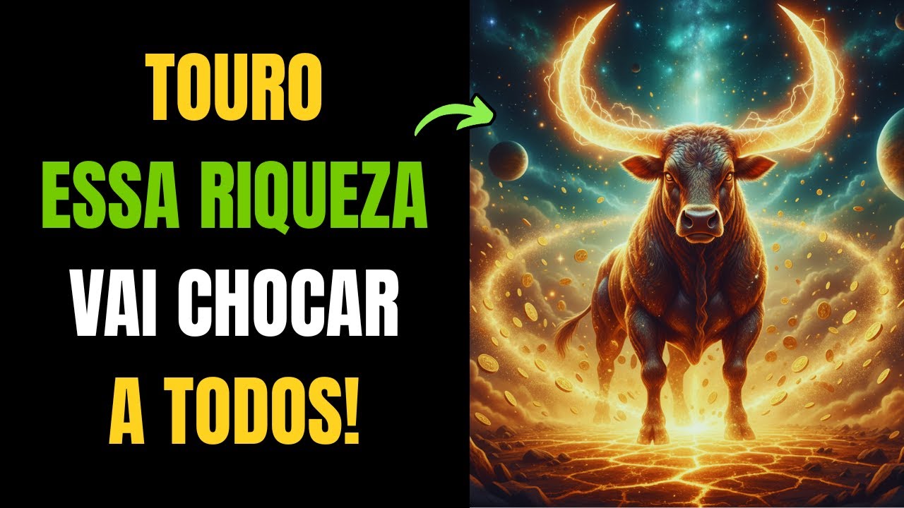 TOURO: Essa RIQUEZA foi escrita no seu destino. 🤫✨ É o Céu te recompensando.