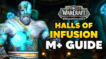 HALLS OF INFUSION M+ Guide and Full Dungeon Walkthrough | Dragonflight Season 2