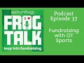 Frog talk  episode 37 fundraising with ot sports