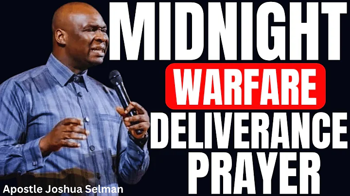 MIDNIGHT WARFARE DELIVERANCE PRAYER | APOSTLE JOSHUA SELMAN