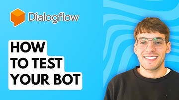 How to Test Your Bot in Dialogflow [2025 Guide]