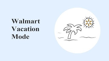Walmart Vacation Mode