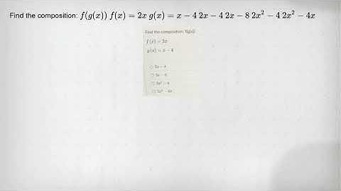 Find the composition: f(g(x)) f(x)=2x g(x)=x-4 2x-4 2x-8 2x^2-4 2x^2-4x