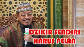 DZIKIR ITU SEBAIKNYA KERAS ATA PELAN? : Prof Dr KH Ahmad Zahro MA al-Chafidz