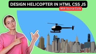 How to design Helicopterusing HTML and CSS