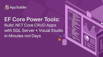 EF Core Power Tools: Build .NET Core CRUD Apps with SQL Server + Visual Studio in Minutes Not Days!