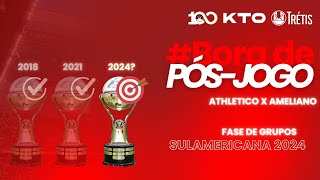 #BoraDePós-Jogo AO VIVO: Athletico x Sportivo Ameliano - Sulamericana 2024