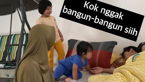 Perjuangan Dua Ukhti-ukhti Mbangunin Mas Azmi Dari Tidurnya 😅