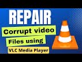 How to repair Corrupt video file using VLC