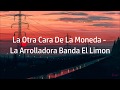 La Otra Cara De La Moneda - La Arrolladora Banda El Limon (Letra)