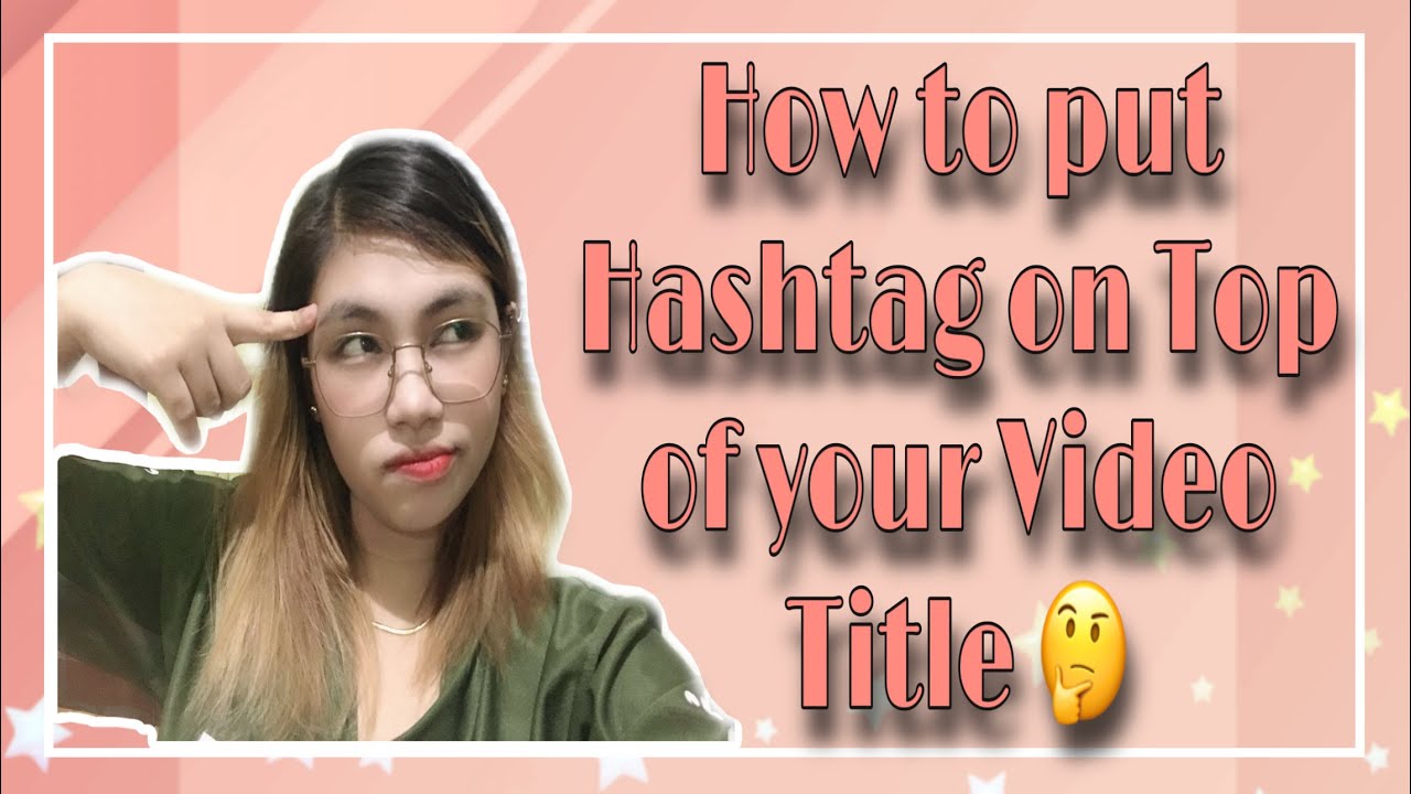HOW TO PUT HASHTAG ON TOP OF YOUR YOUTUBE VIDEO TITLE (BasicTutorial ...