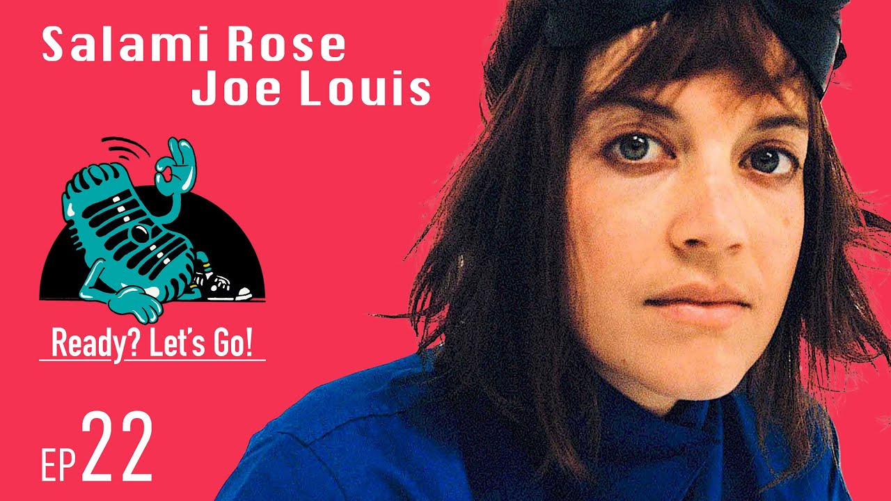 Salami Rose Joe Louis Musical Artist Ready? Let’s Go! Podcast 22
