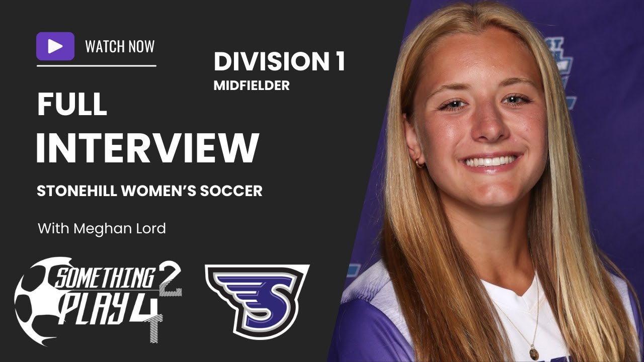Meghan Lord Interview! Division 1 Stonehill Women's Soccer