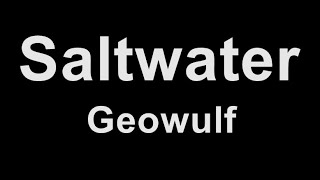 Geowulf - Saltwater (Karaoke)