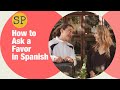How to Ask a Favor in Spanish | Spanish Playground