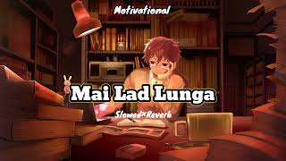 Mai Lad Lunga slowedreverbmotivation Songall Exam Motivationlofi motivational