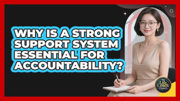 Why Is A Strong Support System Essential For Accountability? - The Life Coach Expert