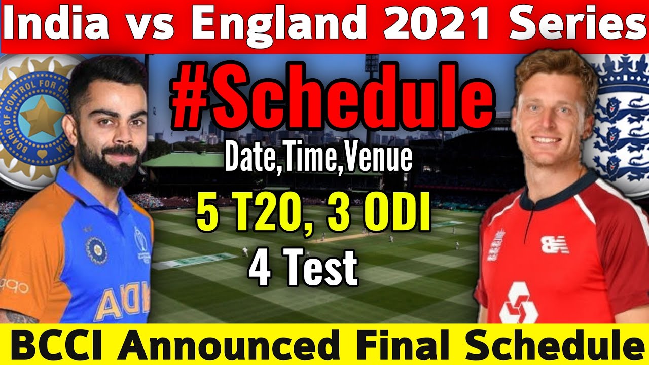 India Vs England Series 2021 4 Test 5 T20 3 Odi Match Final Schedule Date Time Indveng Youtube