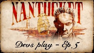 Nantucket - Devs Play: Ep. 5 "Setting Sail"