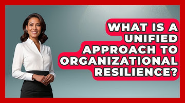 What Is A Unified Approach To Organizational Resilience? - Crisis Response Coach