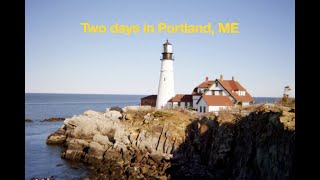 We visited Portland, ME. Here's what we did!