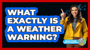 What Exactly Is A Weather Warning?