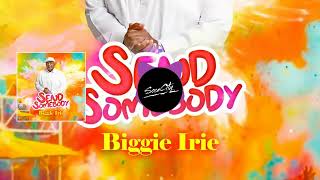 Biggie Irie - Send Somebody (CROP OVER 2023)