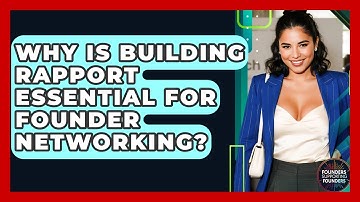 Why Is Building Rapport Essential For Founder Networking? - Founders Supporting Founders