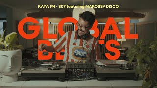 Global Beats with MAKOSSA DISCO (Kaya FM // S07)