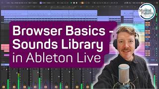 07b. Browser Basics - Sounds Library in Ableton Live