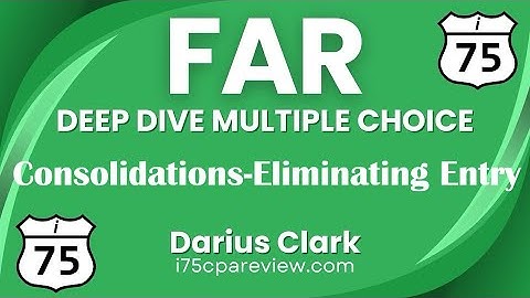 CPA FAR Exam-Business Combinations-Consolidations-Workpaper Eliminating Entry-Darius Clark-i75