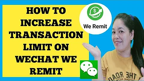 How to Increase Annual Transaction Limit on WeChat We Remit / 25k Annual to 100k - DayDayNews