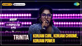 Konjam Curl, Konjam Chrome, Konjam Power | I-POPSTAR | EP 09 | Trinita Misha Das