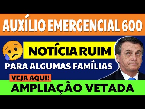 600 AUXÍLIO EMERGENCIAL: BOLSONARO VETA AMPLIAÇÃO | MÁ NOTÍCIA PARA ALGUMAS FAMÍLIAS