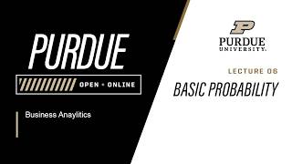 Business Analytics | 06 - Basic Probability | Purdue University