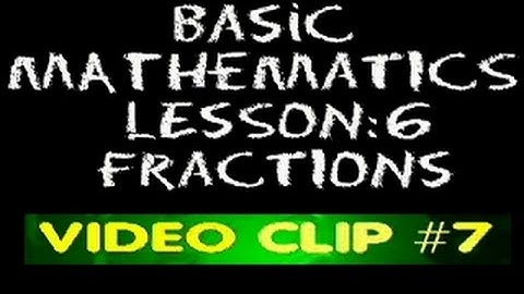 Basic Math: Lesson 6 - #7 - Multiplication of Fractions