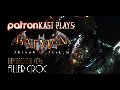 Patronkast Plays - Batman: Arkham Asylum: Episode 7