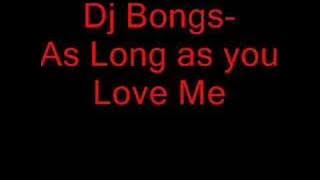 Dj Bongs- As Long as u love me