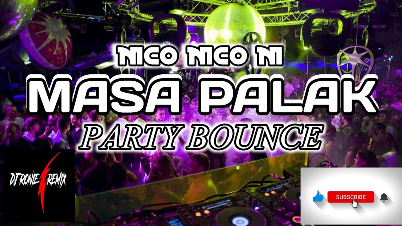 NICO NICO NI MASA PALAK BOUNCE MORE TIKTOK PARTY BOUNCE NONSTOP DJ RONIE REMIX
