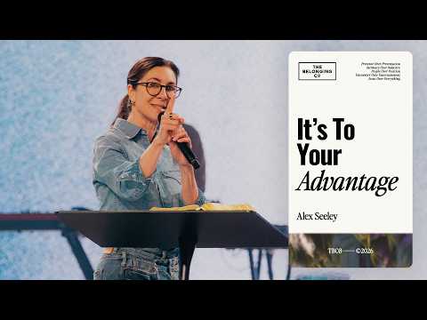 It's To Your Advantage // Alex Seeley | The Belonging Co TV